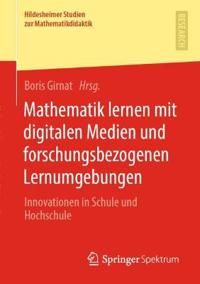 Mathematik lernen mit digitalen Medien und forschungsbezogenen Lernumgebungen