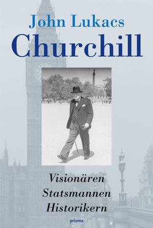 Churchill : visionären, statsmannen, historikern | 1:a upplagan