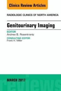 Genitourinary imaging, an issue of radiologic clinics of north america | 0:e upplagan