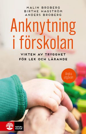 Anknytning i förskolan 2 utg : vikten av trygghet för lek och lärande |  2:e upplagan