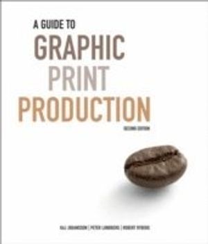 A Guide to Graphic Print Production, 2nd Edition |  2:e upplagan