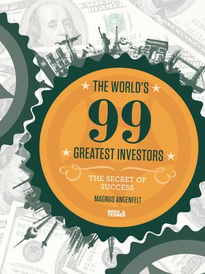 The world's 99 greatest investors : the secret of success |  2:e upplagan