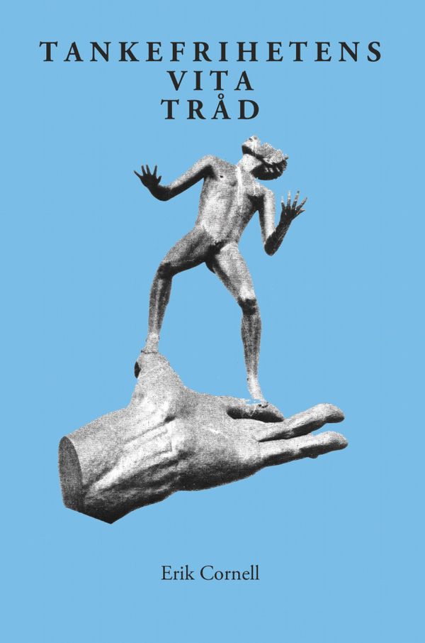 Tankefrihetens vita tråd : om växelspelet mellan värdegrunder, livsåskådningar, religioner och politik i stamtid, samtid och fra | 0:e upplagan