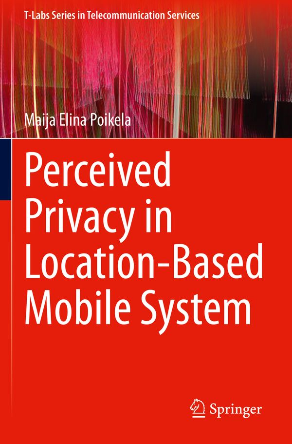Perceived Privacy in Location-Based Mobile System (T-Labs Series in Telecommunication Services) | 1:a upplagan
