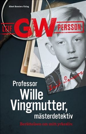 Professor Wille Vingmutter, mästerdetektiv : Berättelsen om mitt yrkesliv