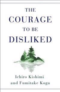 THE COURAGE TO BE DISLIKED