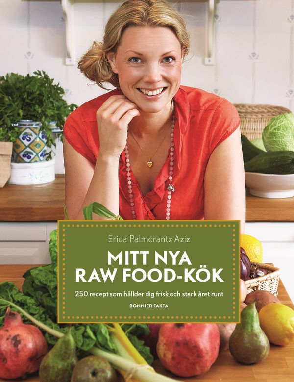 Mitt nya raw food-kök : 250 recept som håller dig frisk och stark året runt | 0:e upplagan