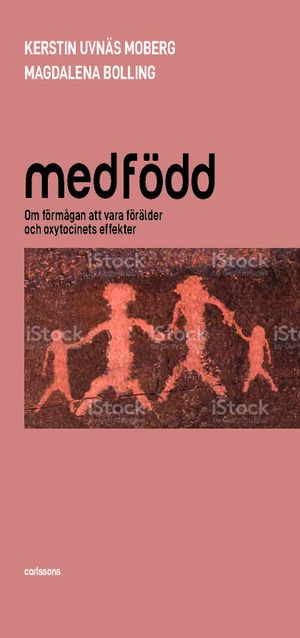 Medfödd - Om förmågan att vara förälder  och oxytocinets effekter