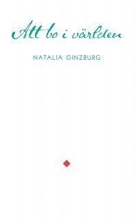 Att bo i världen : essäer och artiklar - Natalia Ginzburg - Upplaga 1