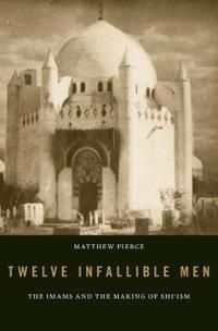 Twelve infallible men - the imams and the making of shiism | 0:e upplagan