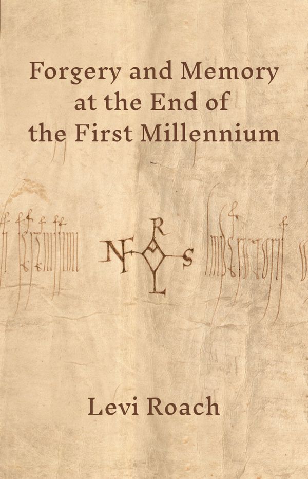 Forgery and Memory at the End of the First Millennium | 0:e upplagan