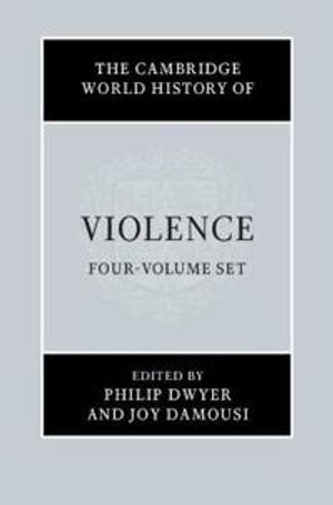 The Cambridge World History of Violence 4 Volume Hardback Set