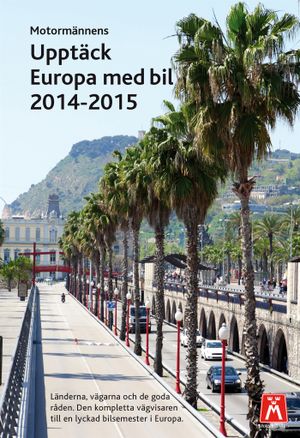 Upptäck Europa med bil 2014-2015 : Bilresehandbok Motormännen | 1:a upplagan