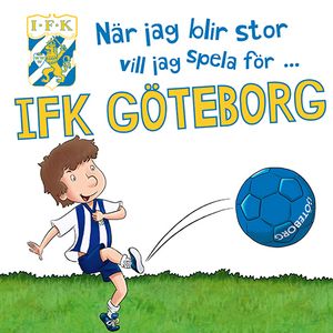 När jag blir stor vill jag spela för IFK Göteborg