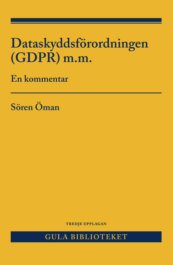 Dataskyddsförordningen (GDPR) m.m. : en kommentar | 3:e upplagan