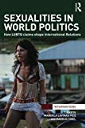 Sexualities in world politics - how lgbtq claims shape international relati