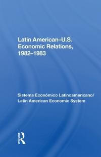 Latin American-u.s. Economic Relations, 1982-1983 | 1:a upplagan