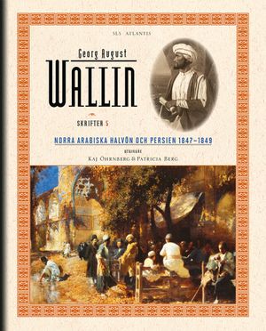 Skrifter. Bd 5, Norra Arabiska halvön och Persien 1847-1849 | 1:a upplagan