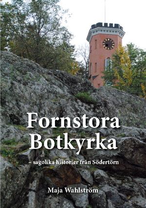 Fornstora Botkyrka : sagolika historier från Södertörn | 1:a upplagan