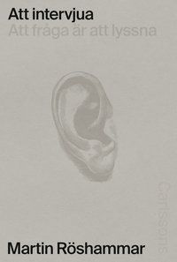 Att intervjua : Att fråga är att lyssna | 0:e upplagan