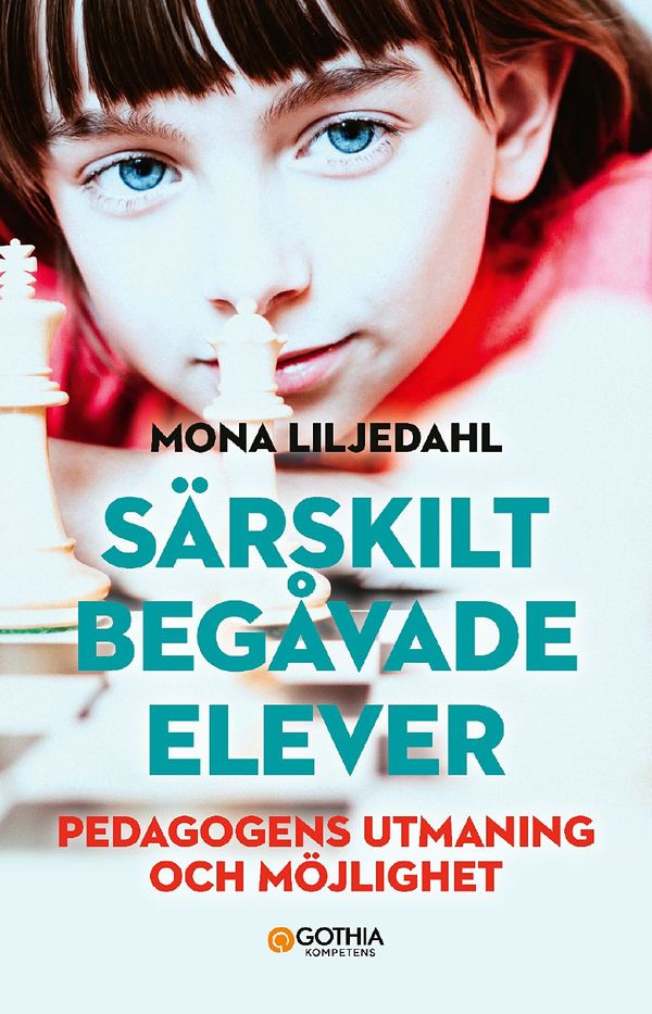 Särskilt begåvade elever : Pedagogens utmaning och möjlighet | 1:a upplagan
