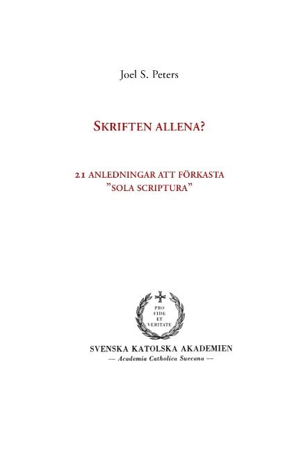 Skriften allena? : 21 anledningar att förkasta "sola scriptura" | 1:a upplagan