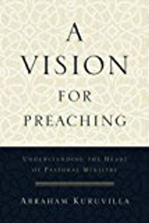 Vision for preaching - understanding the heart of pastoral ministry