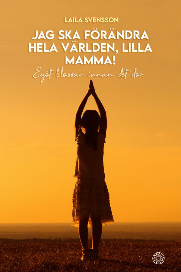 Jag ska förändra hela världen, lilla mamma! | 1:a upplagan