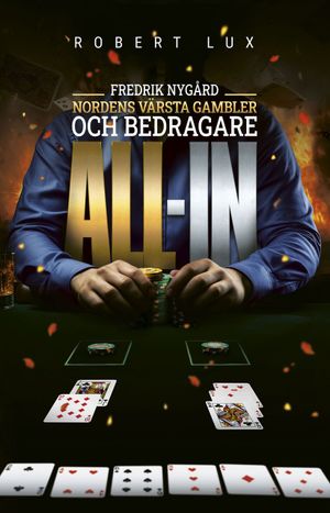 All-in - Fredrik Nygård, Nordens värsta gambler och bedragare | 1:a upplagan