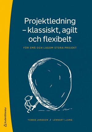 Projektledning - Klassiskt, agilt och flexibelt | 1:a upplagan