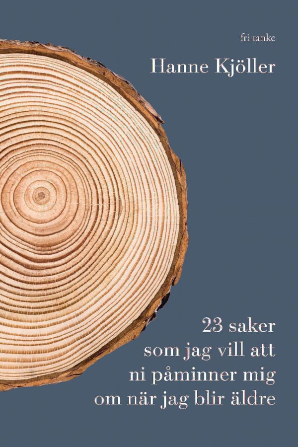 16 saker jag vill att ni påminner mig om när jag blir gammal | 1:a upplagan