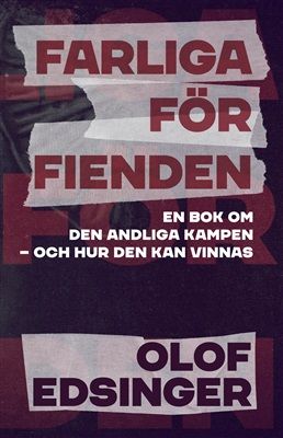 Farliga för fienden : en bok om den andliga kampen - och hur den kan vinnas | 2:a upplagan