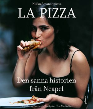 La Pizza : Den sanna historien från Neapel |  2:e upplagan