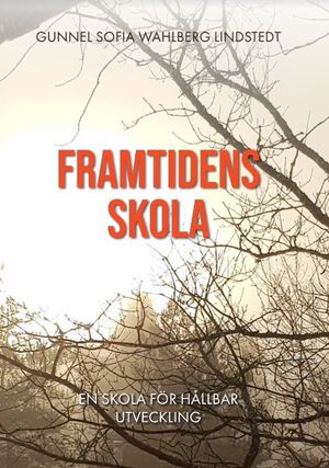 FRAMTIDENS SKOLA En skola för hållbar utveckling