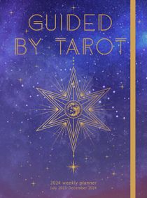 Guided by Tarot 2024 Weekly Planner July 2023 - December 2024