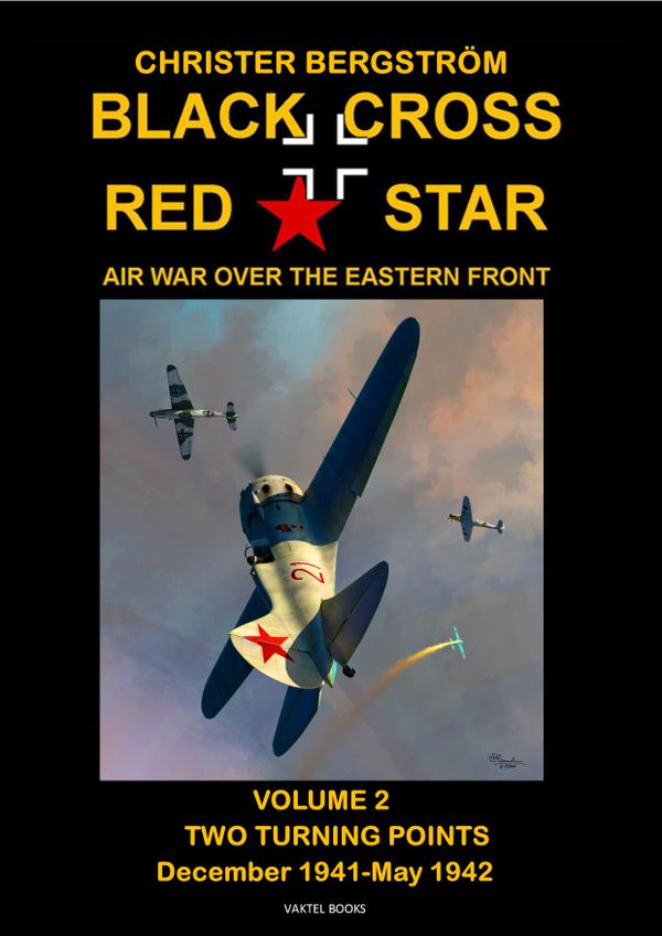 Black Cross Red Star - Air War Over the Eastern Front : Volume 2: Two Turning Points: December 1941-May 1942 | 0:e upplagan