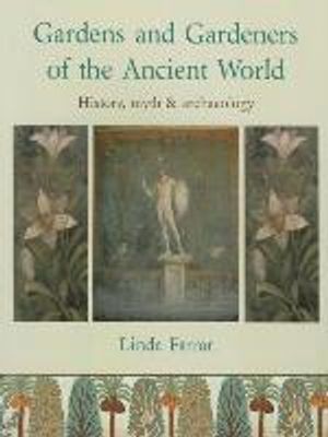 Gardens and Gardeners of the Ancient World