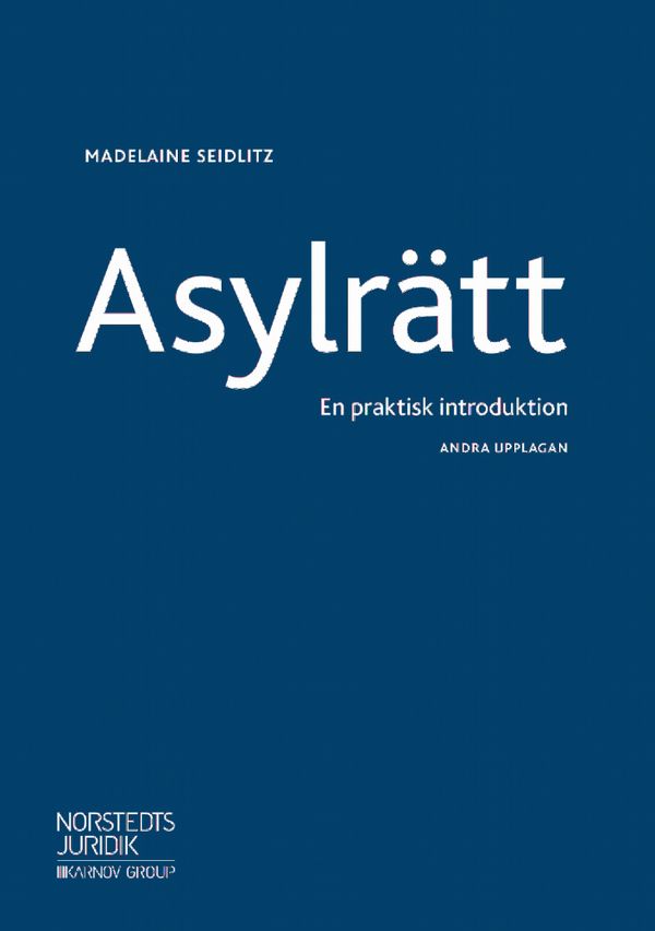 Asylrätt  : En praktisk introduktion | 2:a upplagan