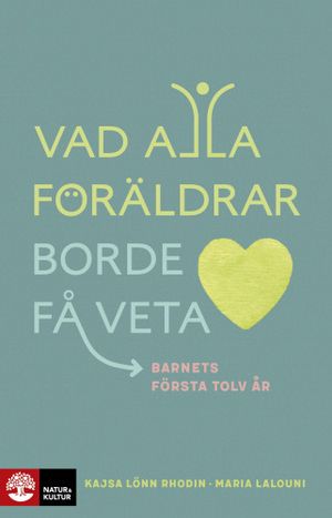 Vad alla föräldrar borde få veta : Barnets första tolv år | 1:a upplagan