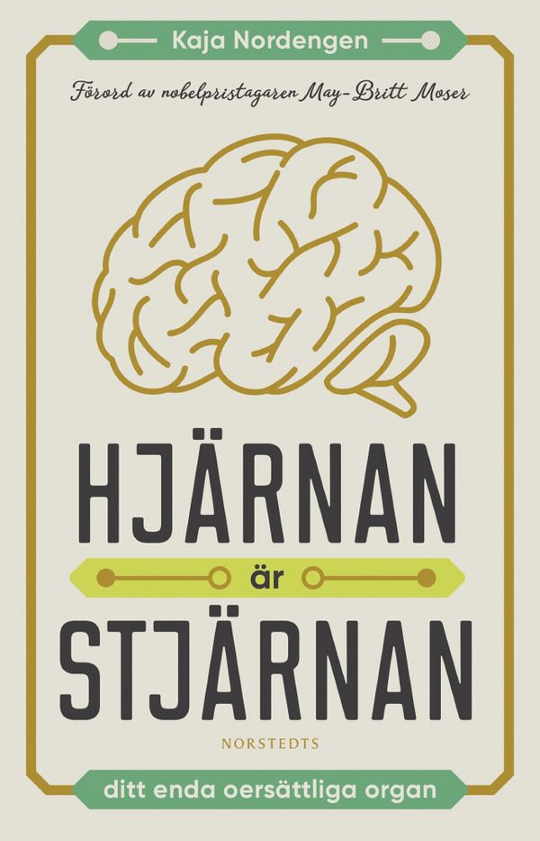 Hjärnan är stjärnan : ditt enda oersättliga organ | 1:a upplagan