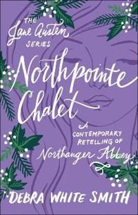 Northpointe chalet - a contemporary retelling of northanger abbey | 0:e upplagan