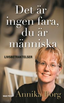 Det är ingen fara, du är människa : Livsbetraktelser