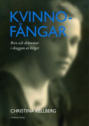 Kvinnofångar - Brev och drömmar i skuggan av kriget