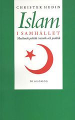 Islam i samhället : muslimsk politik i retorik och praktik | 2:a upplagan