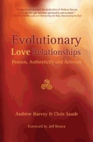 Evolutionary Love Relationships : Passion, Authenticity and Activism