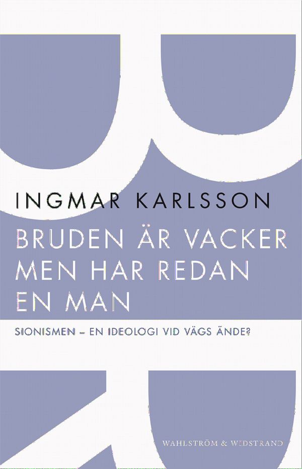 Bruden är vacker men har redan en man : sionismen - en ideologi vid vägs ände? | 0:e upplagan