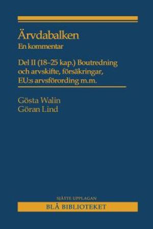 Ärvdabalken : En kommentarDel II (18-25 kap.) Boutredning och arvskifte, försäkringar, EU:s arvsförordning m.m. | 6:e upplagan