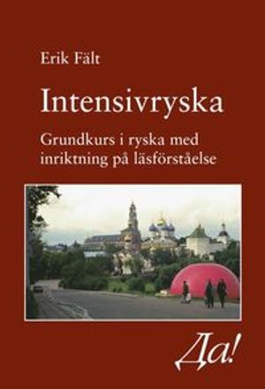 Intensivryska : grundkurs i ryska med inriktning på läsförståelse | 4:e upplagan