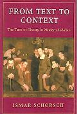 From Text to Context – The Turn to History in Modern Judaism