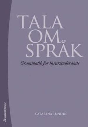 Tala om språk : grammatik för lärarstuderande |  2:e upplagan